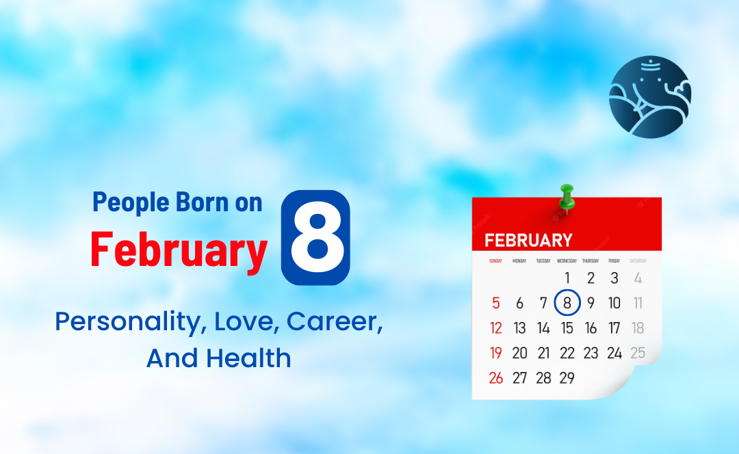 What is the horoscope sign for February 8th? Uncover the top key traits today!